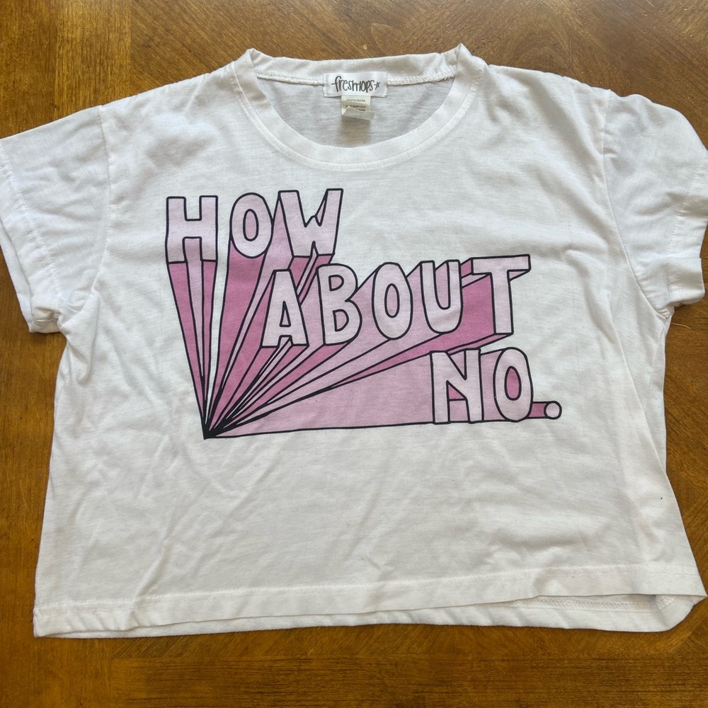 Freshtops “How About No” Graphic Crop Tee Shirt | Size S
